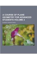 A Course of Plane Geometry for Advanced Students Volume 2