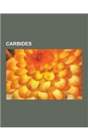 Carbides: Aluminium Carbide, Beryllium Carbide, Big-Bang Cannon, Boron Carbide, Cemented Carbide, Cementite, Chromium Carbide, C