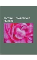 Football Conference Players: Chris Smith (Footballer Born 1981), Richard Brodie (Footballer), Lee Boylan, Graham Westley, Steve Morison, Michael in(English)