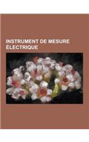 Instrument de Mesure Electrique: Multimetre, Voltmetre, Amperemetre, Ohmmetre, Compteur Intelligent, Compteur Electrique, S-Metre, Oscilloscope, Vu-Me