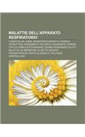 Malattie Dell'apparato Respiratorio: Tubercolosi, Asma, Broncopneumopatia Cronica Ostruttiva, Versamento Pleurico, Polmonite, Fibrosi Cistica(Italian)