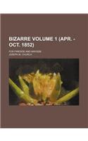Bizarre; For Fireside and Wayside Volume 1 (Apr. -Oct. 1852)