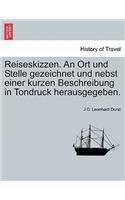 Reiseskizzen. an Ort Und Stelle Gezeichnet Und Nebst Einer Kurzen Beschreibung in Tondruck Herausgegeben.