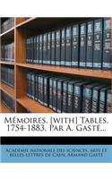 Mémoires. [with] Tables, 1754-1883, Par A. Gasté...