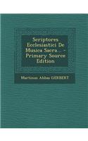 Scriptores Ecclesiastici de Musica Sacra... - Primary Source Edition