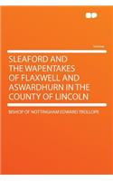 Sleaford and the Wapentakes of Flaxwell and Aswardhurn in the County of Lincoln