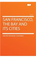 San Francisco, the Bay and Its Cities