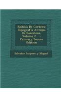 Rodalía De Corbera: Topografía Antiqua De Barcelona, Volume 2... - Primary Source Edition