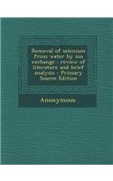 Removal of Selenium from Water by Ion Exchange: Review of Literature and Brief Analysis - Primary Source Edition