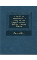 Richard of Jamestown; A Story of the Virginia Colony