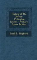 History of the Oberlin-Wellington Rescue. - Primary Source Edition