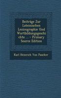 Beitrage Zur Lateinischen Lexicographie Und Wortbildungsgeschichte ... - Primary Source Edition