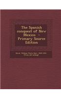 The Spanish Conquest of New Mexico - Primary Source Edition