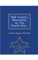 Polk County, Minnesota, in the World War... - War College Series