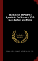 The Epistle of Paul the Apostle to the Romans, With Introduction and Notes