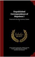 Unpublished Correspondence of Napoleon I