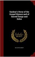 Sankey's Story of the Gospel Hymns and of Sacred Songs and Solos