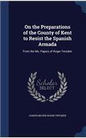 On the Preparations of the County of Kent to Resist the Spanish Armada