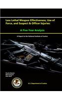 Less Lethal Weapon Effectiveness, Use of Force, and Suspect & Officer Injuries: A Five-Year Analysis (A report to the National Institute of Justice)