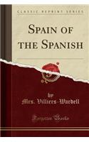 Spain of the Spanish (Classic Reprint)