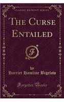 The Curse Entailed (Classic Reprint)