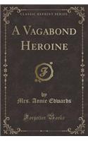 A Vagabond Heroine (Classic Reprint)