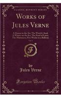 Works of Jules Verne, Vol. 1: A Drama in the Air; The Watch's Soul; A Winter on the Ice; The Pearl of Lima; The Mutineers; Five Weeks in a Balloon (Classic Reprint)(English)