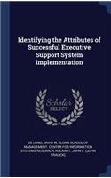 Identifying the Attributes of Successful Executive Support System Implementation