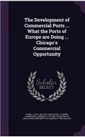 The Development of Commercial Ports ... What the Ports of Europe Are Doing ... Chicago's Commercial Opportunity