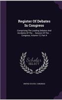 Register of Debates in Congress: Comprising the Leading Debates and Incidents of the ... Session of the ... Congress, Volume 12, Part 4