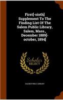First[-sixth] Supplement To The Finding List Of The Salem Public Library, Salem, Mass., December 1889[-october, 1894]