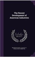 The Recent Development of American Industries
