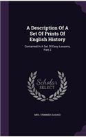A Description Of A Set Of Prints Of English History: Contained In A Set Of Easy Lessons, Part 2