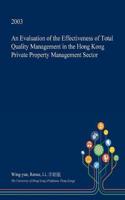 An Evaluation of the Effectiveness of Total Quality Management in the Hong Kong Private Property Management Sector