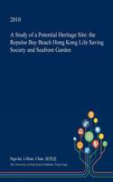 A Study of a Potential Heritage Site: The Repulse Bay Beach Hong Kong Life Saving Society and Seafront Garden(English)