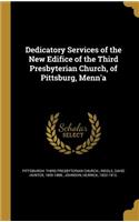 Dedicatory Services of the New Edifice of the Third Presbyterian Church, of Pittsburg, Menn'a