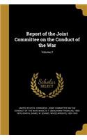 Report of the Joint Committee on the Conduct of the War; Volume 2