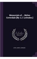 Memorials of ... Myles Coverdale [By J.J. Lowndes.]