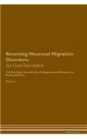 Reversing Neuronal Migration Disorders: As God Intended the Raw Vegan Plant-Based Detoxification & Regeneration Workbook for Healing Patients. Volume 1