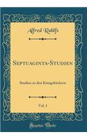 Septuaginta-Studien, Vol. 1: Studien Zu Den Königsbüchern (Classic Reprint)