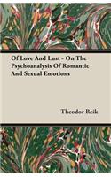 Of Love And Lust - On The Psychoanalysis Of Romantic And Sexual Emotions