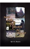 Now Do You Believe in Ghost