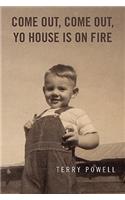 Come Out, Come Out, Yo House Is on Fire