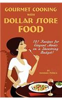 Gourmet Cooking with Dollar Store Food