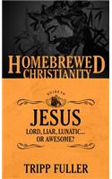 The Homebrewed Christianity Guide to Jesus