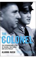 Colonel: The Extraordinary Story of Colonel Tom Parker and Elvis Presley