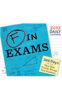 2013 Daily Calendar: F in Exams