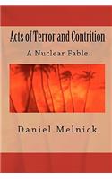 Acts of Terror and Contrition: A Nuclear Fable: (English)