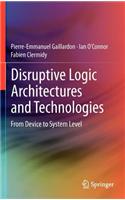 Disruptive Logic Architectures and Technologies