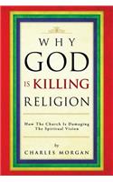 Why God Is Killing Religion